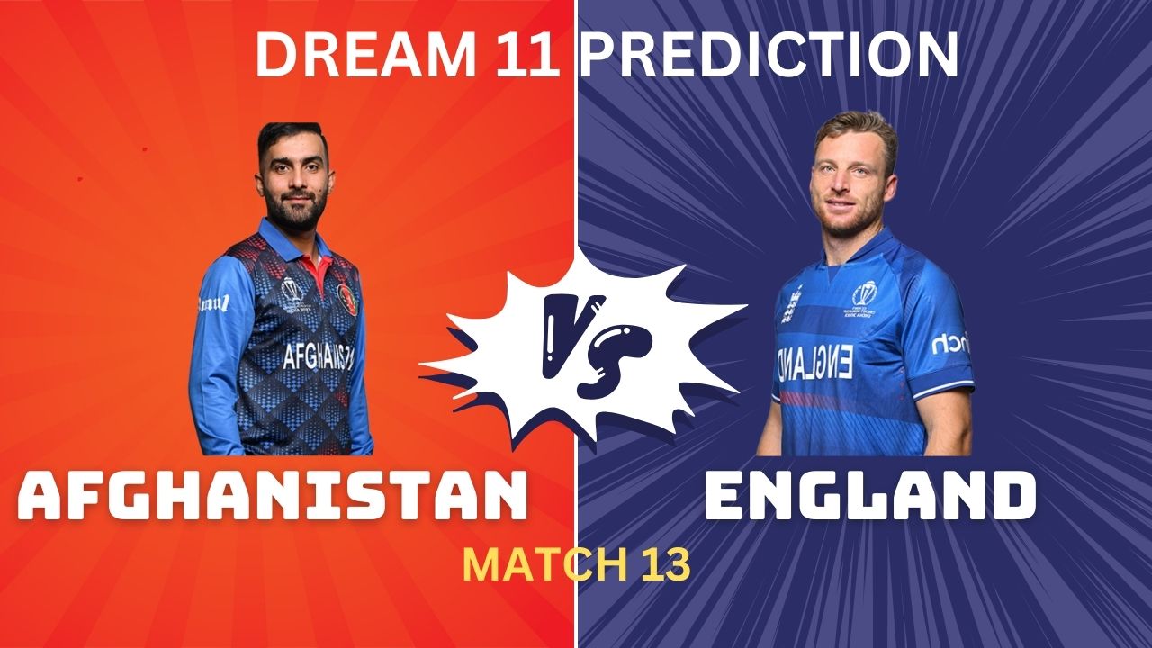 ENG vs AFG Dream 11, My11Circle Team prediction Today Match 13