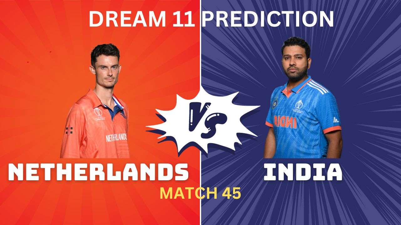 IND vs NED Dream11, My11Circle Team Prediction Today Match 45